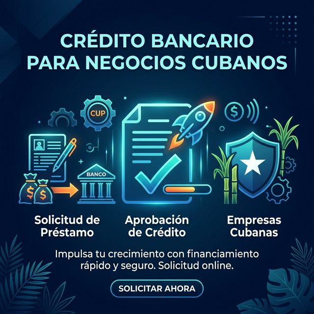 Crédito Bancario para Empresas en Cuba: Requisitos y Claves